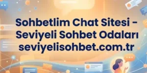 Sohbetlim Chat Sitesi